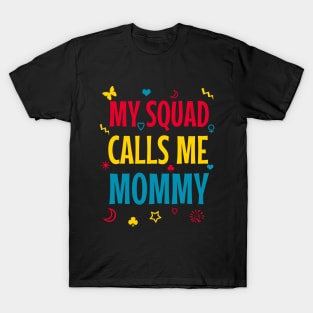 My squad calls me mommy T-Shirt